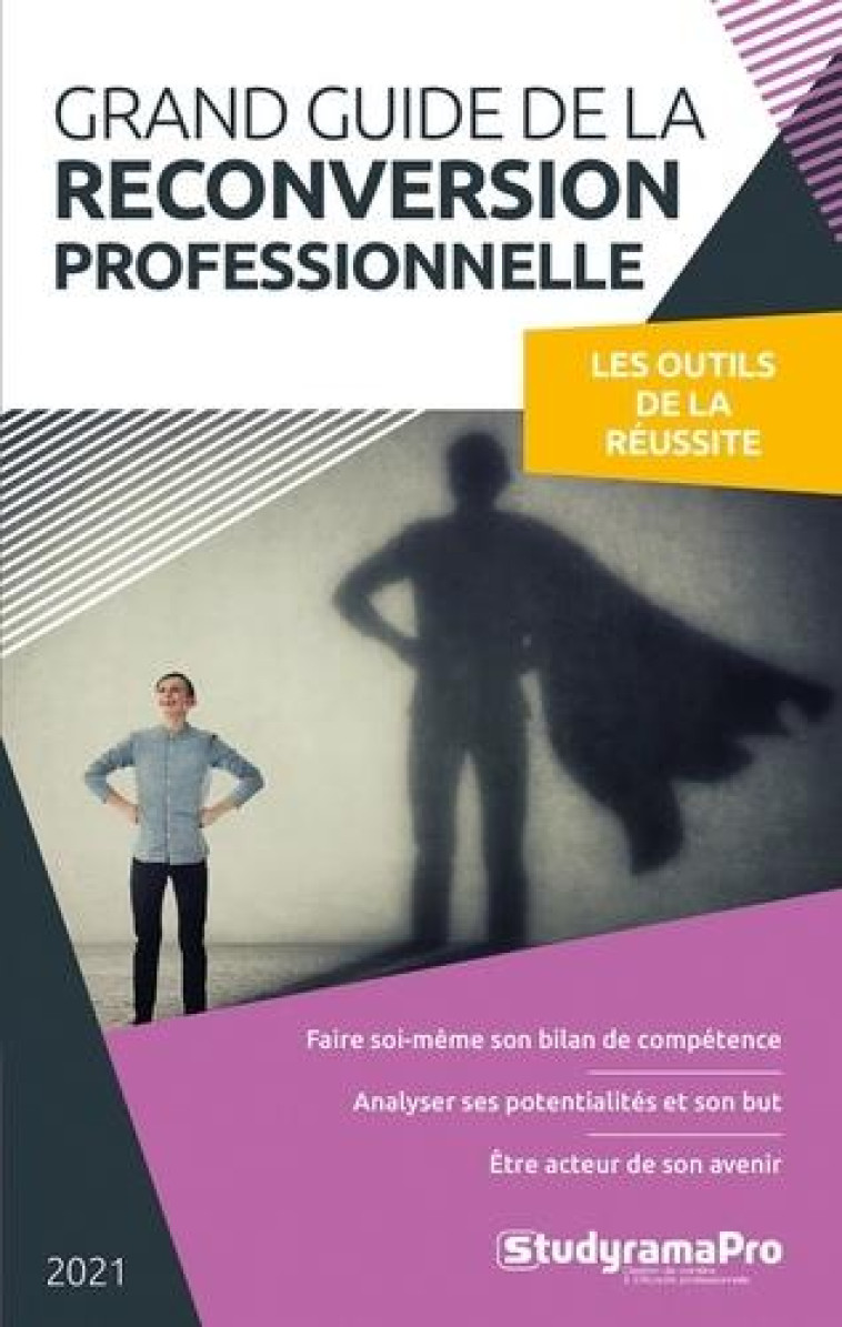 GRAND GUIDE DE LA RECONVERSION PROFESSIONNELLE : LES OUTILS DE LA REUSSITE - COLLECTIF - STUDYRAMA