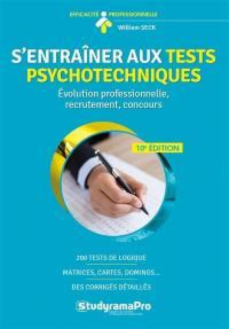 S'ENTRAINER AUX TESTS PSYCHOTECHNIQUES : EVOLUTION PROFESSIONNELLE, RECRUTEMENTS, CONCOURS - SECK WILLIAM - STUDYRAMA