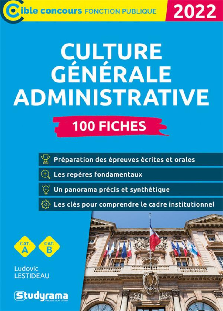 CULTURE GENERALE ADMINISTRATIVE : 100 FICHES (EDITION 2022) - LESTIDEAU LUDOVIC - STUDYRAMA