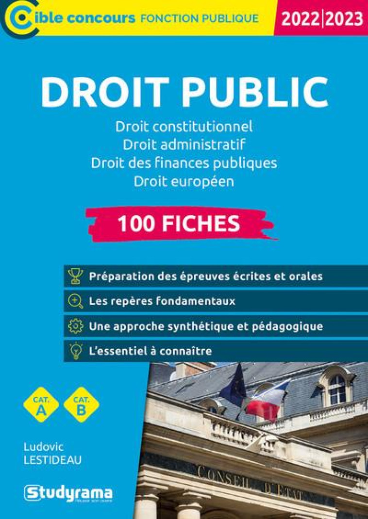 DROIT PUBLIC : 100 FICHES  -  DROIT CONSTITUTIONNEL, DROIT ADMINISTRATIF, DROIT DES FINANCES PUBLIQUES (EDITION 2022/2023) - LESTIDEAU LUDOVIC - STUDYRAMA