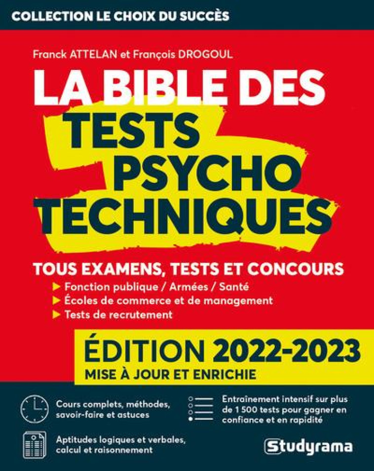 LA BIBLE DES TESTS PSYCHOTECHNIQUES - TOUS EXAMENS, TESTS ET CONCOURS - ATTELAN/DROGOUL - STUDYRAMA