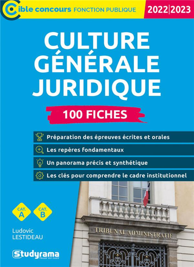 CULTURE GENERALE JURIDIQUE : 100 FICHES  -  CATEGORIES A ET B (EDITION 2022/2023) - LESTIDEAU LUDOVIC - STUDYRAMA