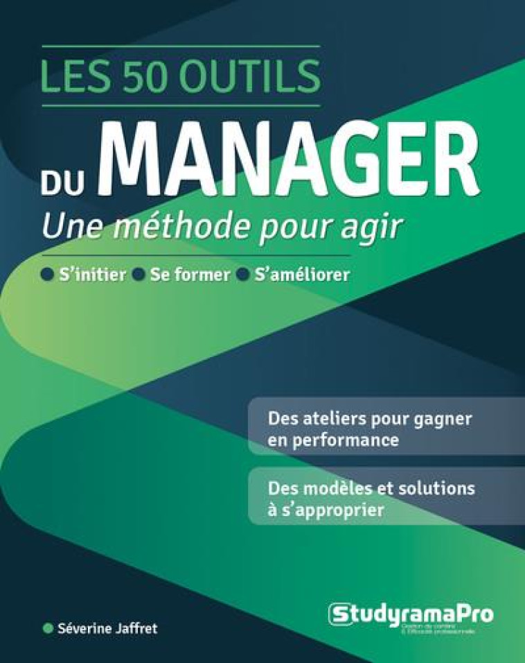 LES 50 OUTILS DU MANAGER : S'INITIER - SE FORMER - S'AMELIORER - JAUFFRET SEVERINE - STUDYRAMA