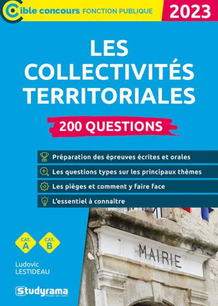 LES COLLECTIVITES TERRITORIALES : 200 QUESTIONS  -  CATEGORIES A ET B (EDITION 2023) - LESTIDEAU LUDOVIC - STUDYRAMA