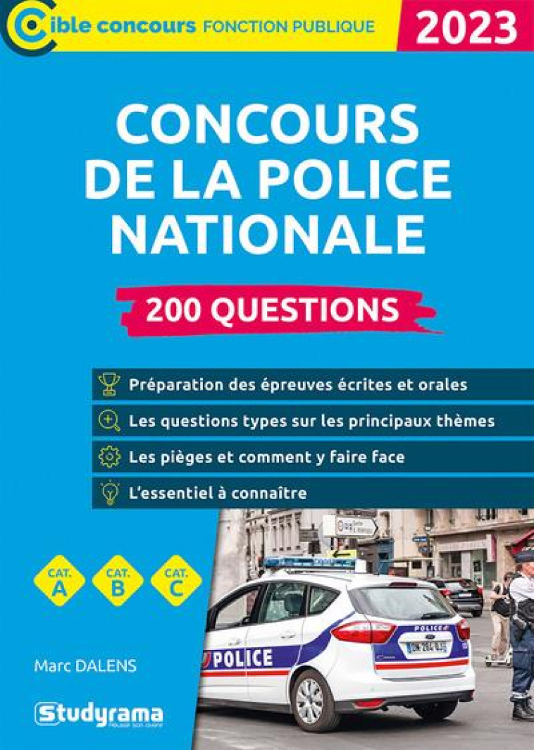 CONCOURS DE LA POLICE NATIONALE : 200 QUESTIONS  -  CATEGORIES A, B ET C (EDITION 2023) - DALENS MARC - STUDYRAMA