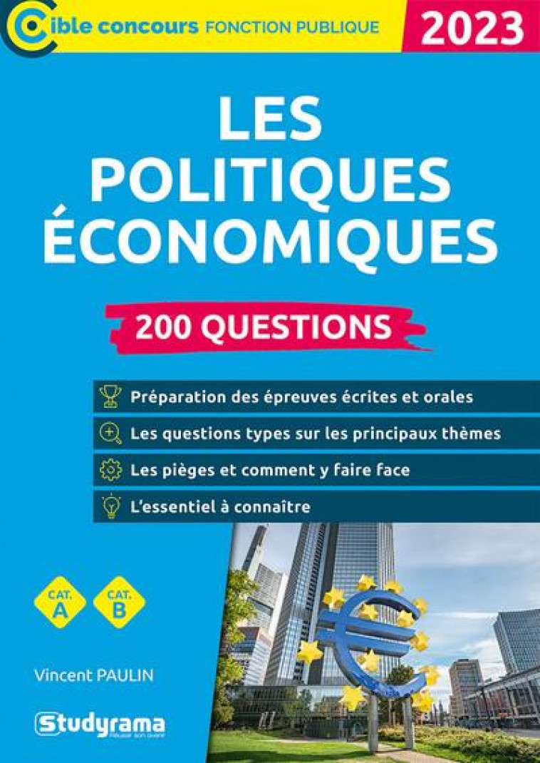 LES POLITIQUES ECONOMIQUES : 200 QUESTIONS  -  CATEGORIES A ET B (EDITION 2022/2023) - PAULIN VINCENT - STUDYRAMA