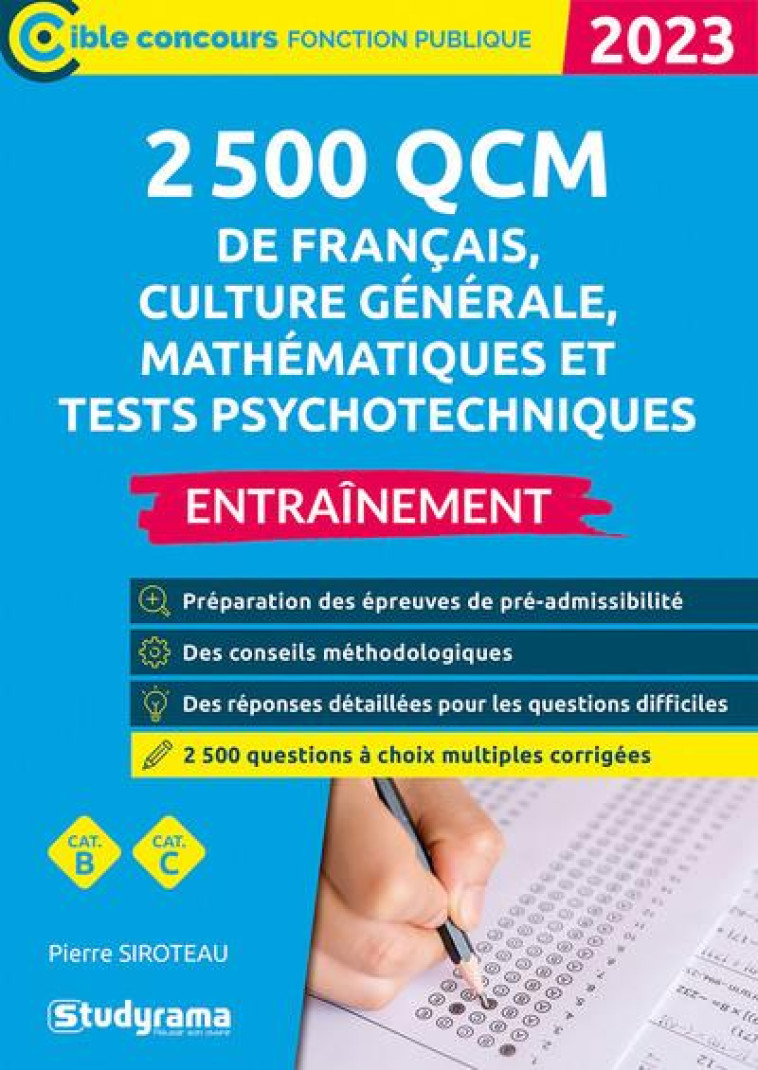 2 500 QCM DE FRANCAIS, CULTURE GENERALE, MATHEMATIQUES ET TESTS PSYCHOTECHNIQUES  -  ENTRAINEMENT (EDITION 2023) - SIROTEAU PIERRE - STUDYRAMA