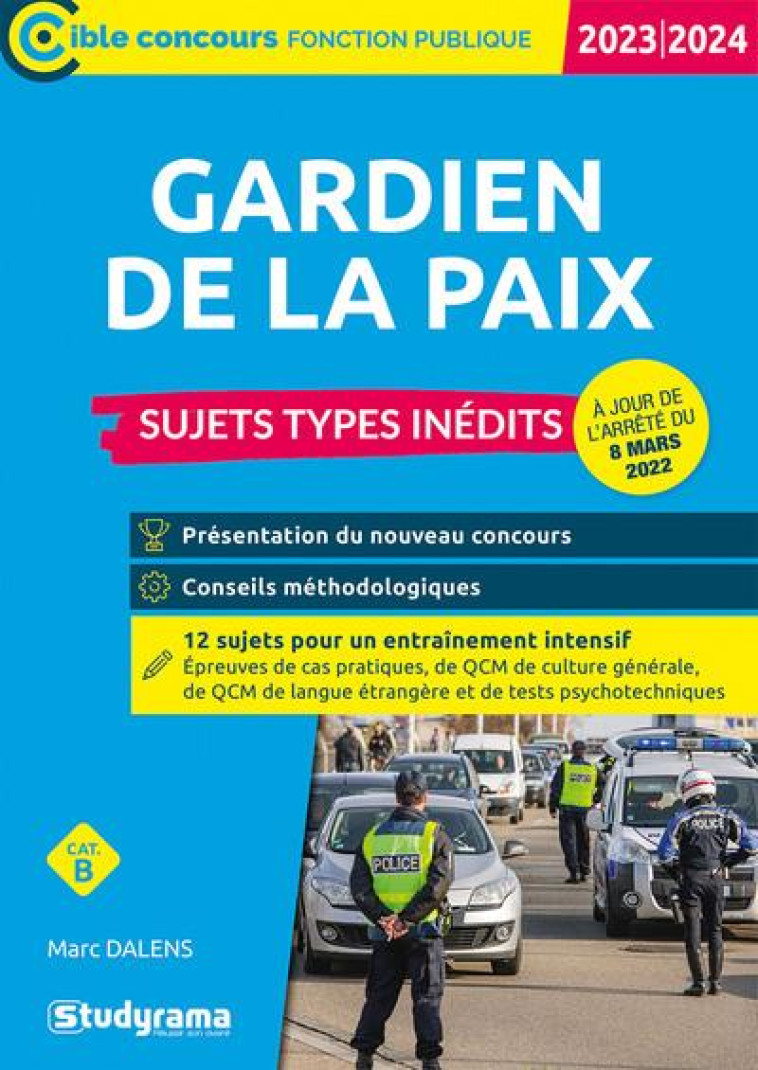 GARDIEN DE LA PAIX : SUJETS TYPES INEDITS  -  CATEGORIE B CONCOURS (EDITION 2023/2024) - DALENS MARC - STUDYRAMA