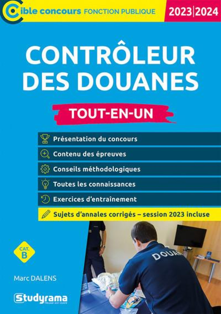 CONTROLEUR DES DOUANES  TOUT-EN-UN : CATEGORIE B CONCOURS (EDITION 2023/2024) - DALENS MARC - STUDYRAMA