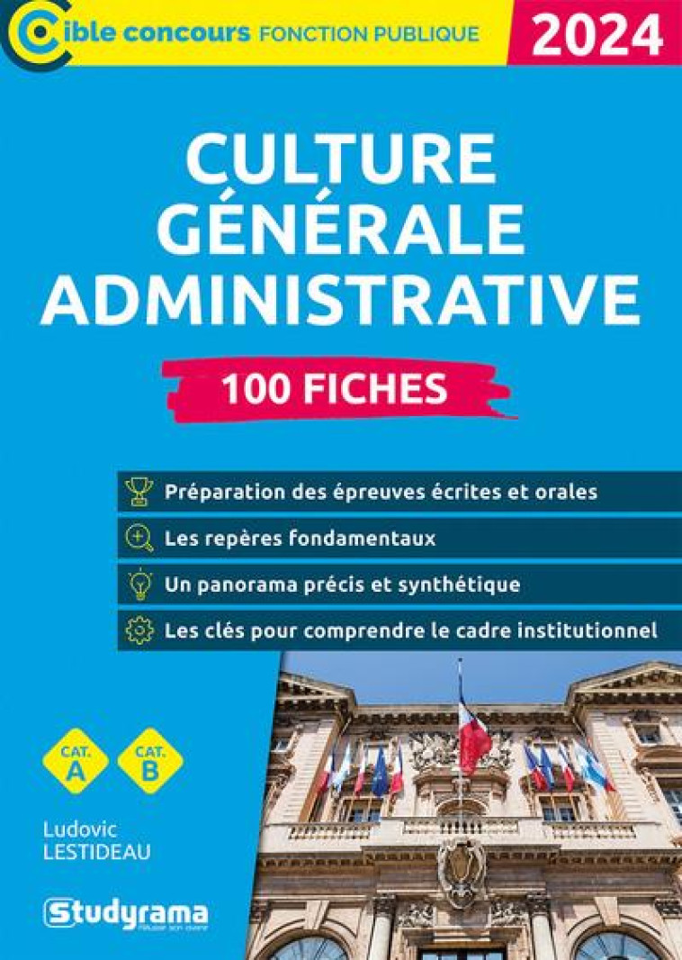 CULTURE GENERALE ADMINISTRATIVE : 100 FICHES (EDITION 2024) - LESTIDEAU LUDOVIC - STUDYRAMA