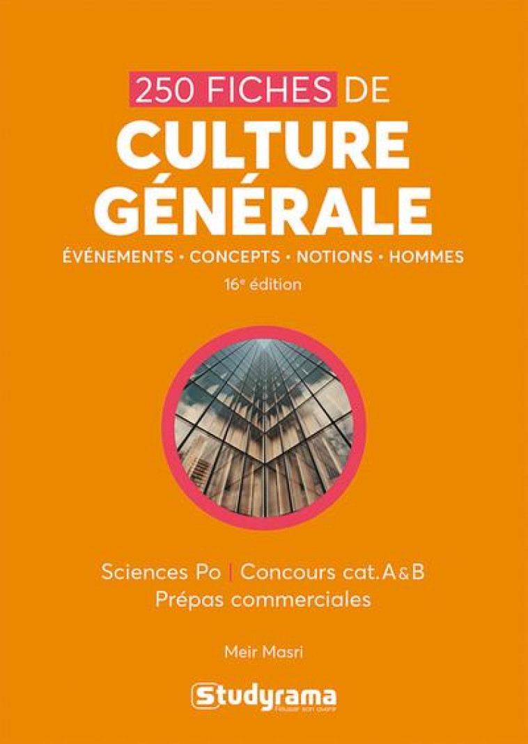 CONCOURS ETUDES SUPERIEURES : 250 FICHES DE CULTURE GENERALE - MASRI MEIR - STUDYRAMA