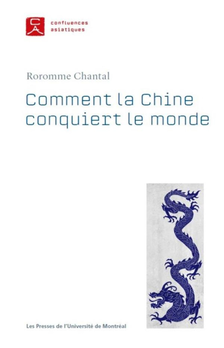 COMMENT LA CHINE CONQUIERT LE MONDE - LE ROLE DU POUVOIR SYMBOLIQUE - CHANTAL ROROMME - PU MONTREAL