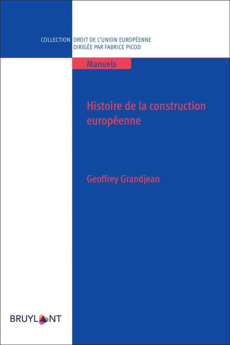 HISTOIRE DE LA CONSTRUCTION EUROPEENNE - GRANDJEAN GEOFFREY - BRUYLANT