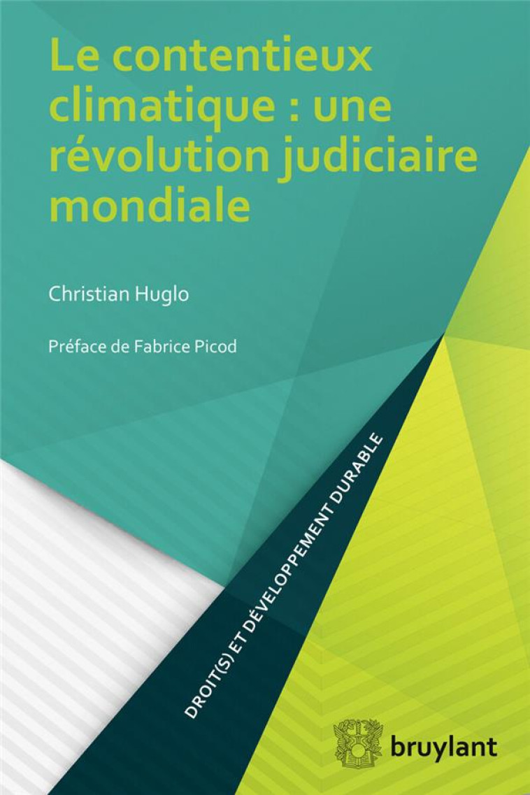 LE CONTENTIEUX CLIMATIQUE  -  UNE REVOLUTION JUDICIAIRE MONDIALE - PICOD/HUGLO - BRUYLANT