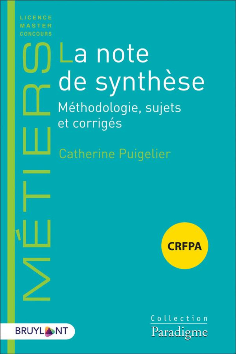 LA NOTE DE SYNTHESE : METHODOLOGIE, SUJETS ET CORRIGES - PUIGELIER CATHERINE - BRUYLANT