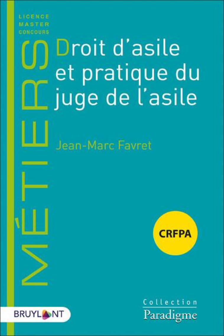 DROIT D'ASILE ET PRATIQUE DU JUGE DE L'ASILE - FAVRET JEAN-MARC - BRUYLANT