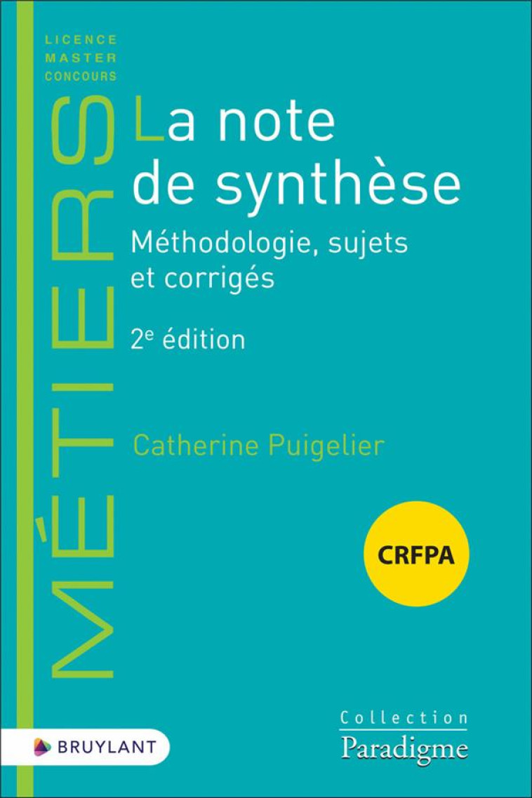 LA NOTE DE SYNTHESE : METHODOLOGIE, SUJETS ET CORRIGES (2E EDITION) - PUIGELIER CATHERINE - BRUYLANT