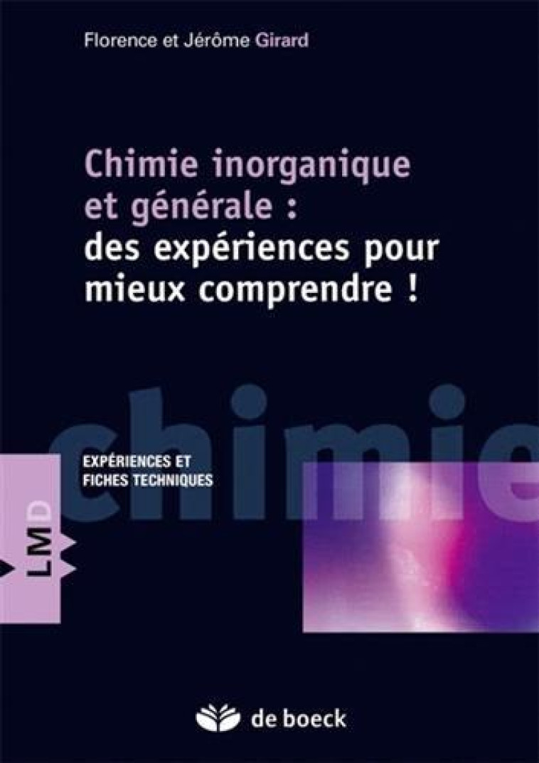 CHIMIE INORGANIQUE ET GENERALE  -  DES EXPERIENCES POUR MIEUX COMPRENDRE - GIRARD - De Boeck supérieur