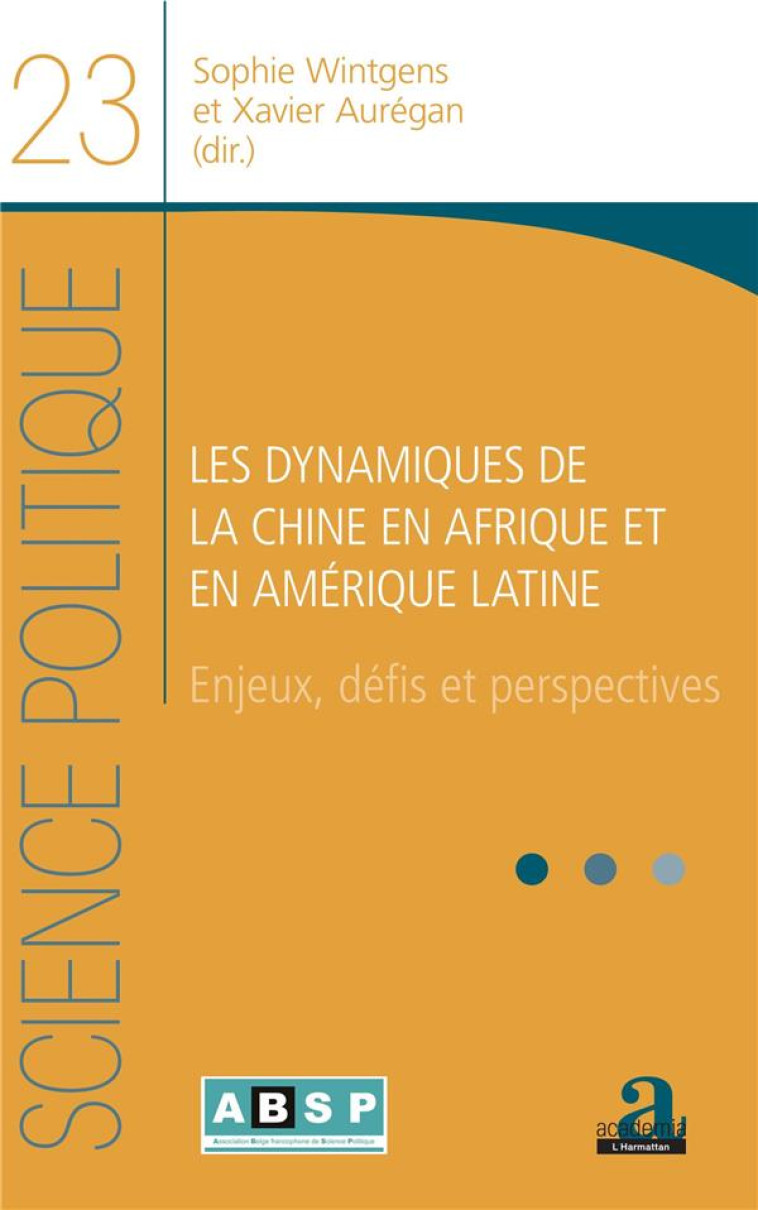 LES DYNAMIQUES DE LA CHINE EN AFRIQUE ET EN AMERIQUE LATINE  -  ENJEUX, DEFIS ET PERSPECTIVES - WINTGENS/AUREGAN - ACADEMIA