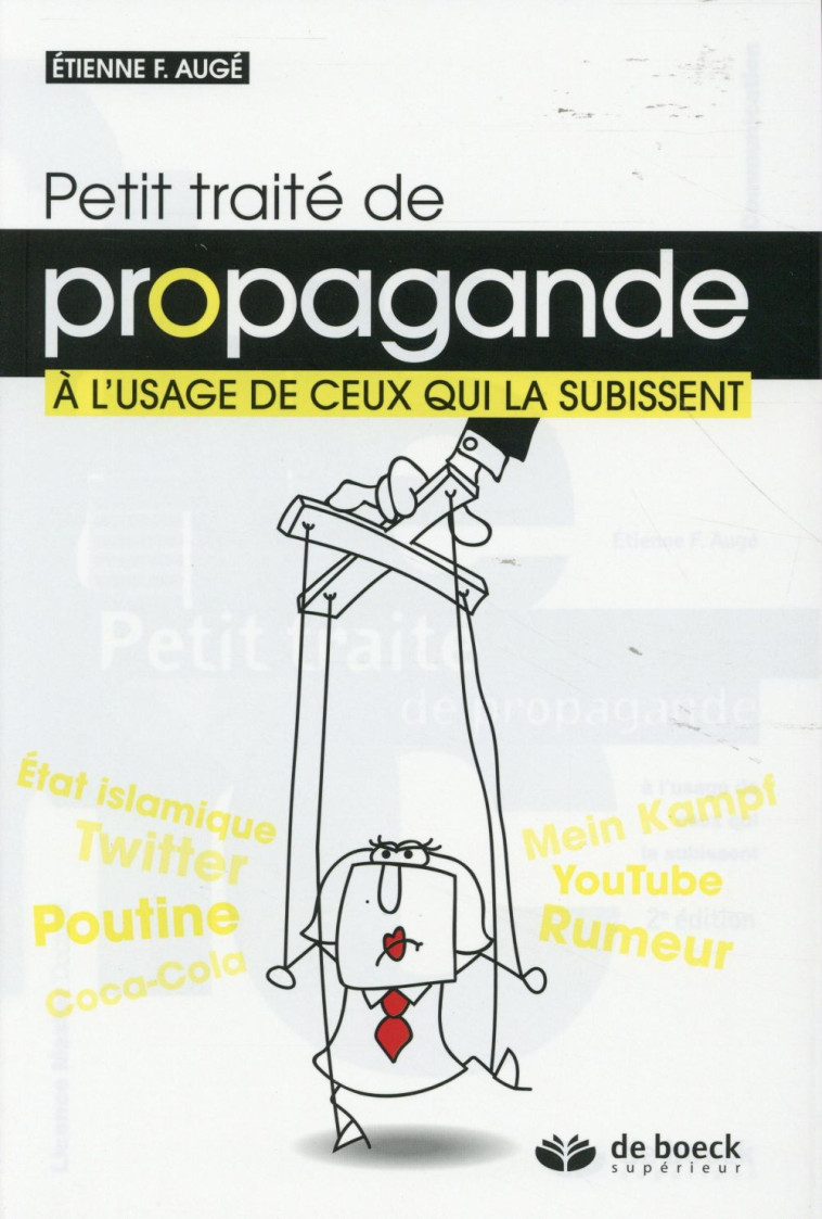 PETIT TRAITE DE PROPAGANDE A L'USAGE DE CEUX QUI LA SUBISSENT (2E EDITION) - AUGE ETIENNE F - De Boeck supérieur