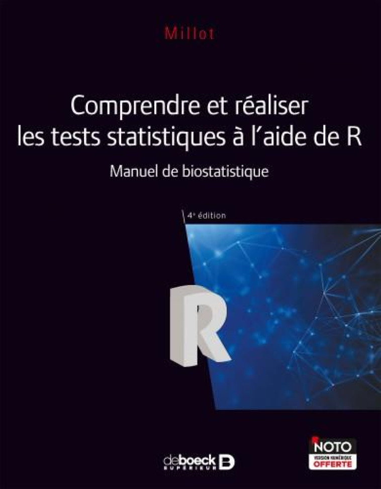 COMPRENDRE ET REALISER LES TESTS STATISTIQUES A L'AIDE DE R  -  MANUEL DE BIOSTATISTIQUE (4E EDITION) - MILLOT GAEL - DE BOECK SUP