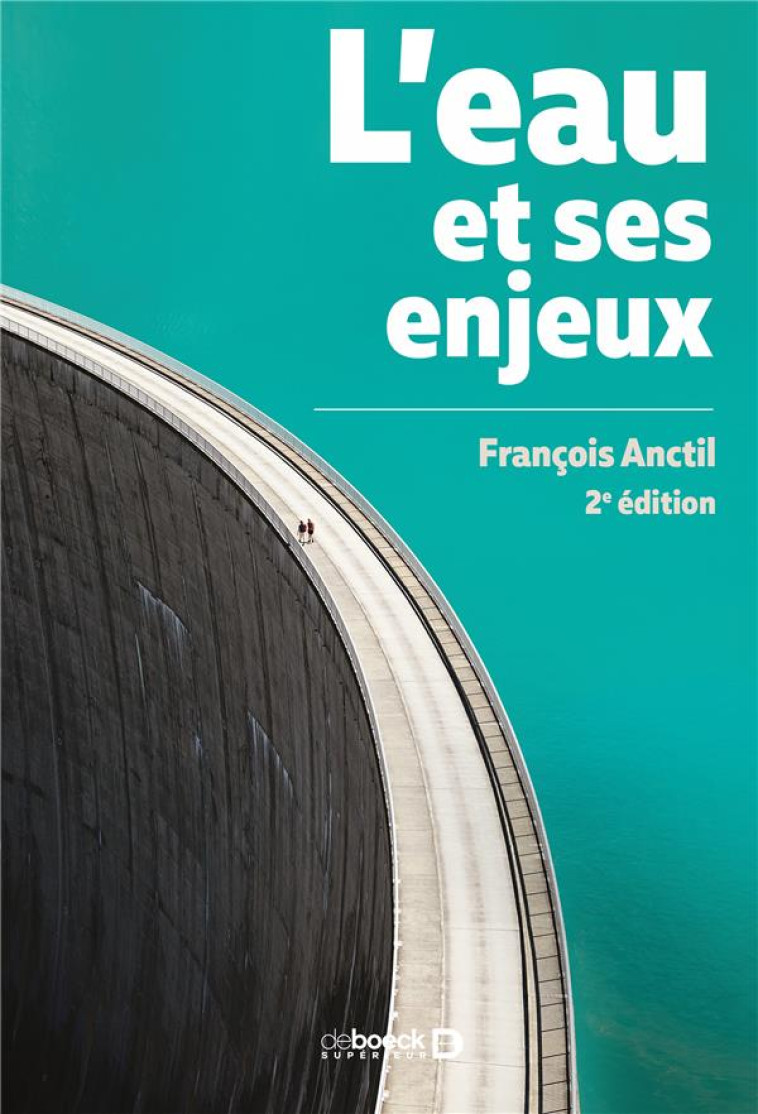 L'EAU ET SES ENJEUX (2E EDITION) - ANCTIL FRANCOIS - De Boeck supérieur