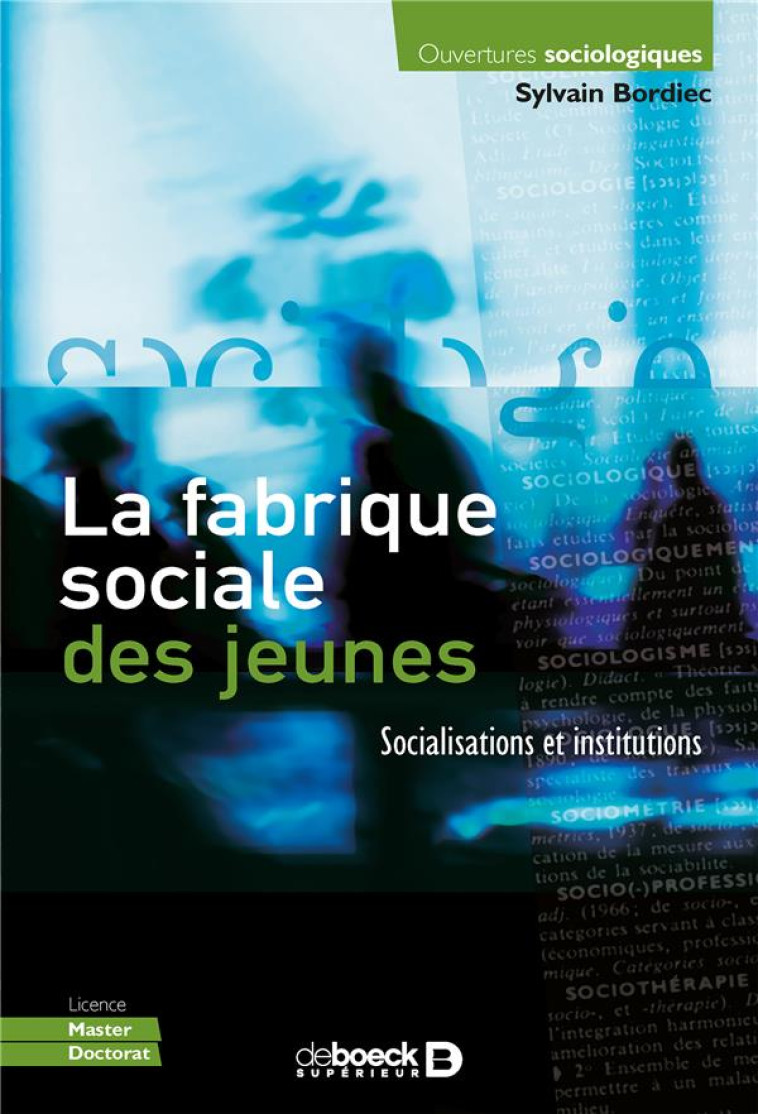 LA FABRIQUE SOCIALE DES JEUNES  -  SOCIALISATIONS ET INSTITUTIONS - BORDIEC SYLVAIN - DE BOECK SUP