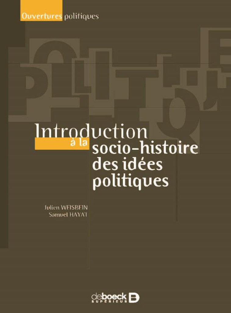 INTRODUCTION A LA SOCIO-HISTOIRE DES IDEES POLITIQUES - WEISBEIN/HAYAT - DE BOECK SUP