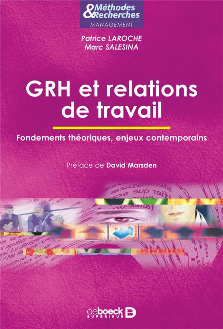 GRH ET RELATIONS DE TRAVAIL  -  FONDEMENTS THEORIQUES, ENJEUX CONTEMPORAINS - LAROCHE/SALESINA - DE BOECK SUP