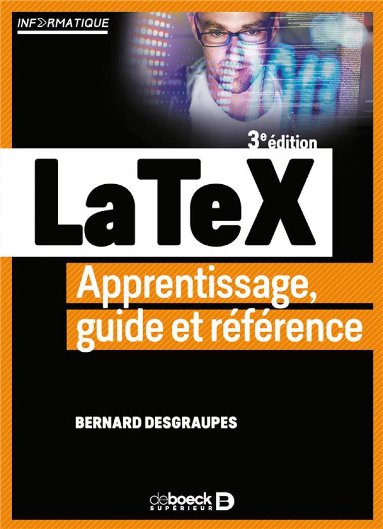 LATEX  -  APPRENTISSAGE, GUIDE ET REFERENCE (2E EDITION) - DESGRAUPES BERNARD - DE BOECK SUP