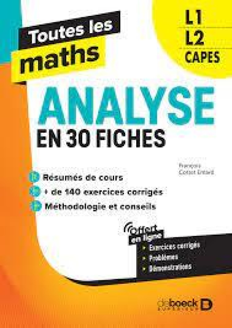 TOUTES LES MATHS : ANALYSE EN 40 FICHES  -  L1, L2, CAPES - COTTET-EMARD F. - DE BOECK SUP