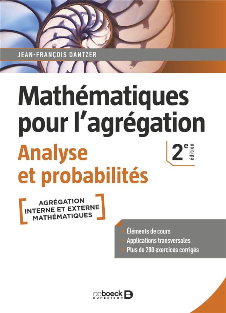 MATHEMATIQUES POUR L'AGREGATION : ANALYSE ET PROBABILITES (2E EDITION) - DANTZER J-F. - DE BOECK SUP