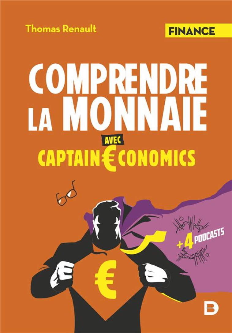 COMPRENDRE LA MONNAIE AVEC CAPTAIN ECONOMICS - RENAULT THOMAS - DE BOECK SUP