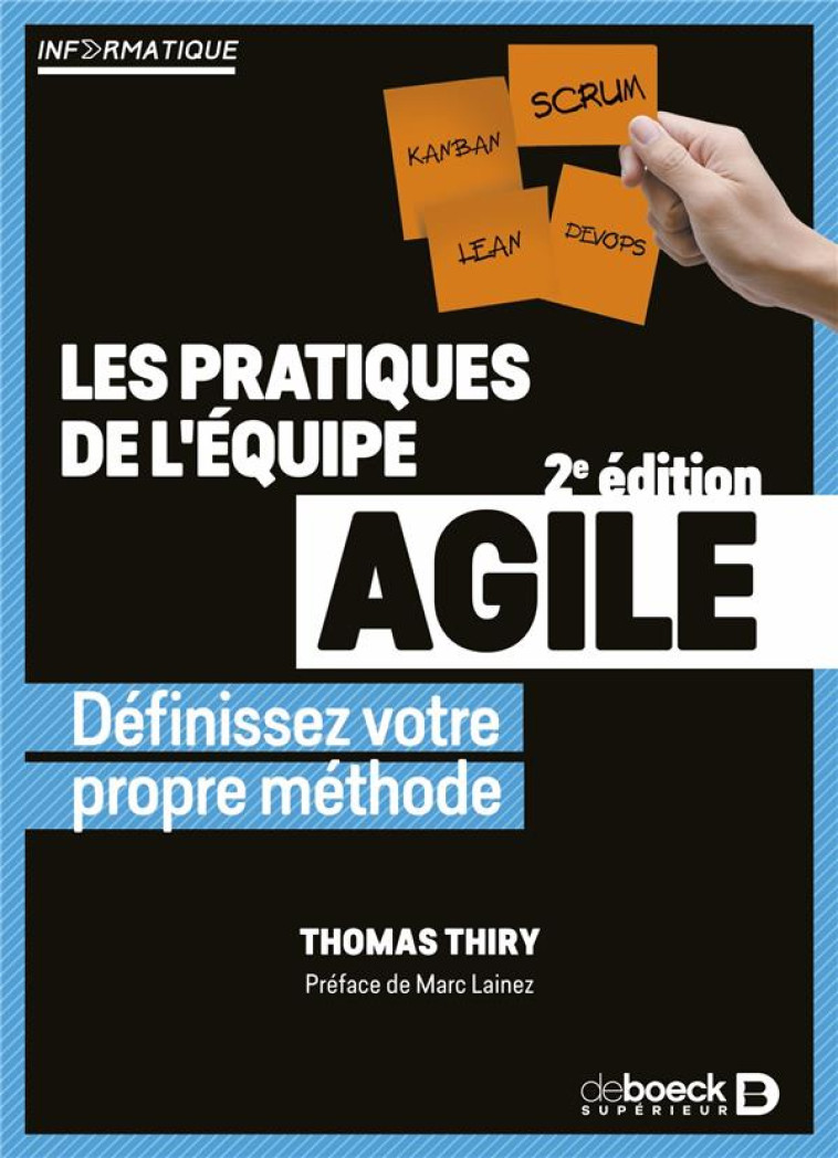 LES PRATIQUES DE L'EQUIPE AGILE : DEFINISSEZ VOTRE PROPRE METHODE (2E EDITION) - THIRY/LAINEZ - DE BOECK SUP