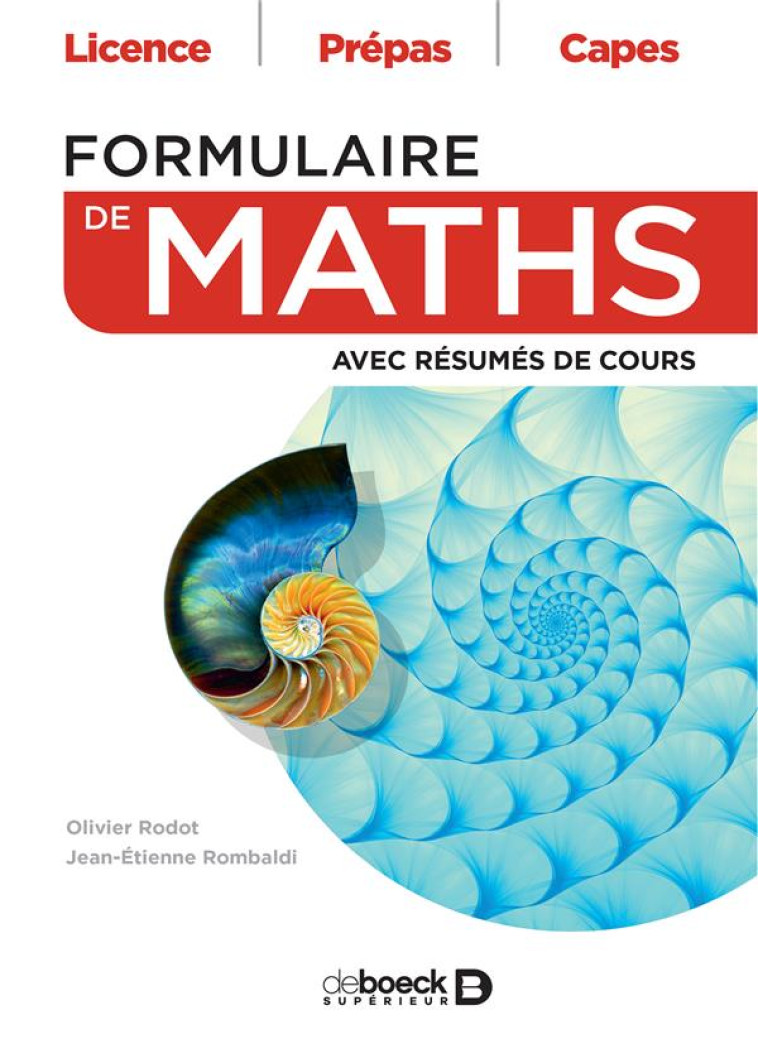 FORMULAIRE DE MATHS : AVEC RESUMES DE COURS  -  LICENCE, PREPAS, CAPES - RODOT/ROMBALDI - DE BOECK SUP