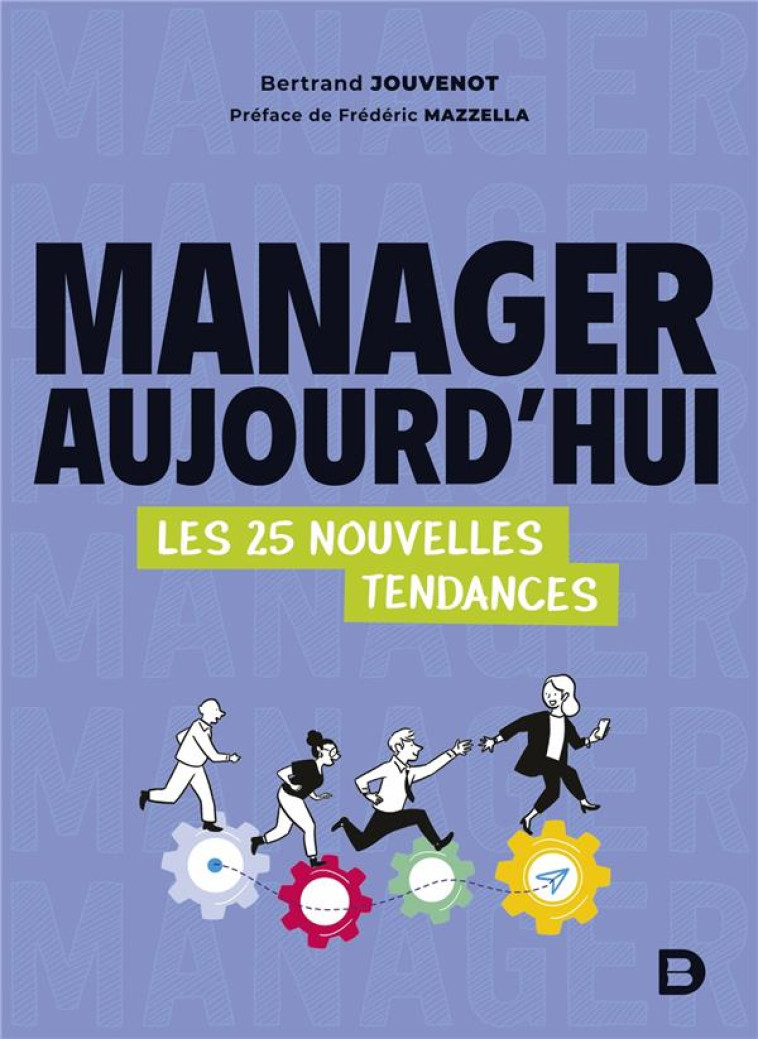 MANAGER AUJOURD HUI : LES 25 NOUVELLES TENDANCES - JOUVENOT/MAZZELLA - DE BOECK SUP