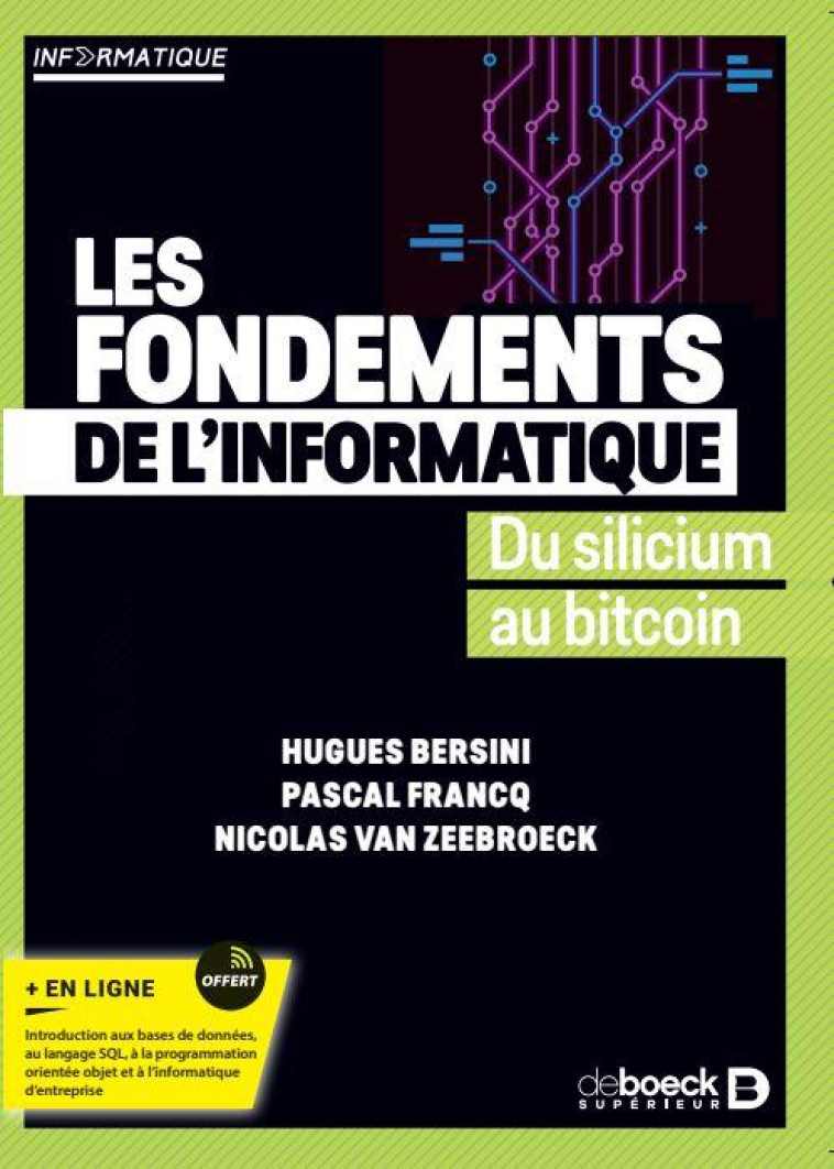 LES FONDEMENTS DE L'INFORMATIQUE : DU SILICIUM AU BITCOIN - BERSINI/FRANCQ - DE BOECK SUP