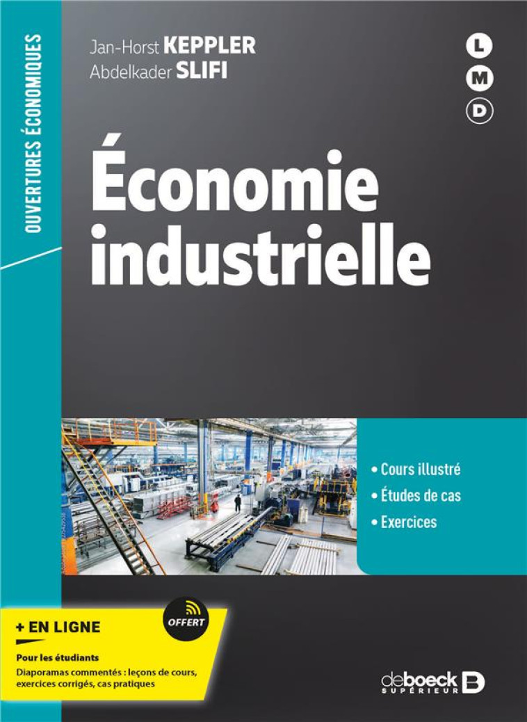 ÉCONOMIE INDUSTRIELLE : COURS ET EXERCICES  -  L3, MASTER, FORMATION PROFESSIONNELLE - KEPPLER/SLIFI - DE BOECK SUP