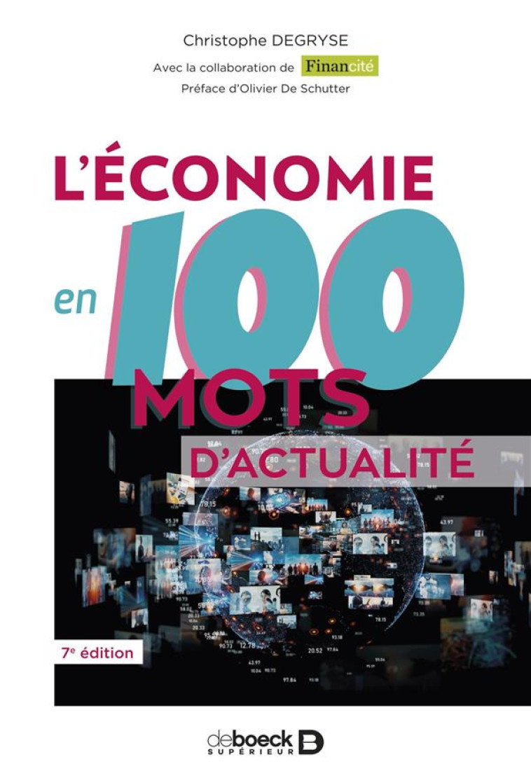 L'ECONOMIE EN 100 MOTS D'ACTUALITE - DEGRYSE/DE SCHUTTER - DE BOECK SUP