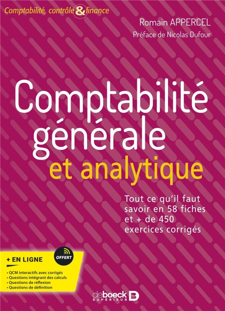 COMPTABILITE GENERALE ET ANALYTIQUE : TOUT CE QU'IL FAUT SAVOIR EN 58 FICHES ET 450 EXERCICES CORRIGES - APPERCEL/DUFOUR - DE BOECK SUP