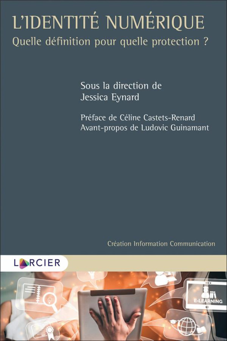 L'IDENTITE NUMERIQUE  -  QUELLE DEFINITION POUR QUELLE PROTECTION ? - CASTETS-RENARD - LARCIER