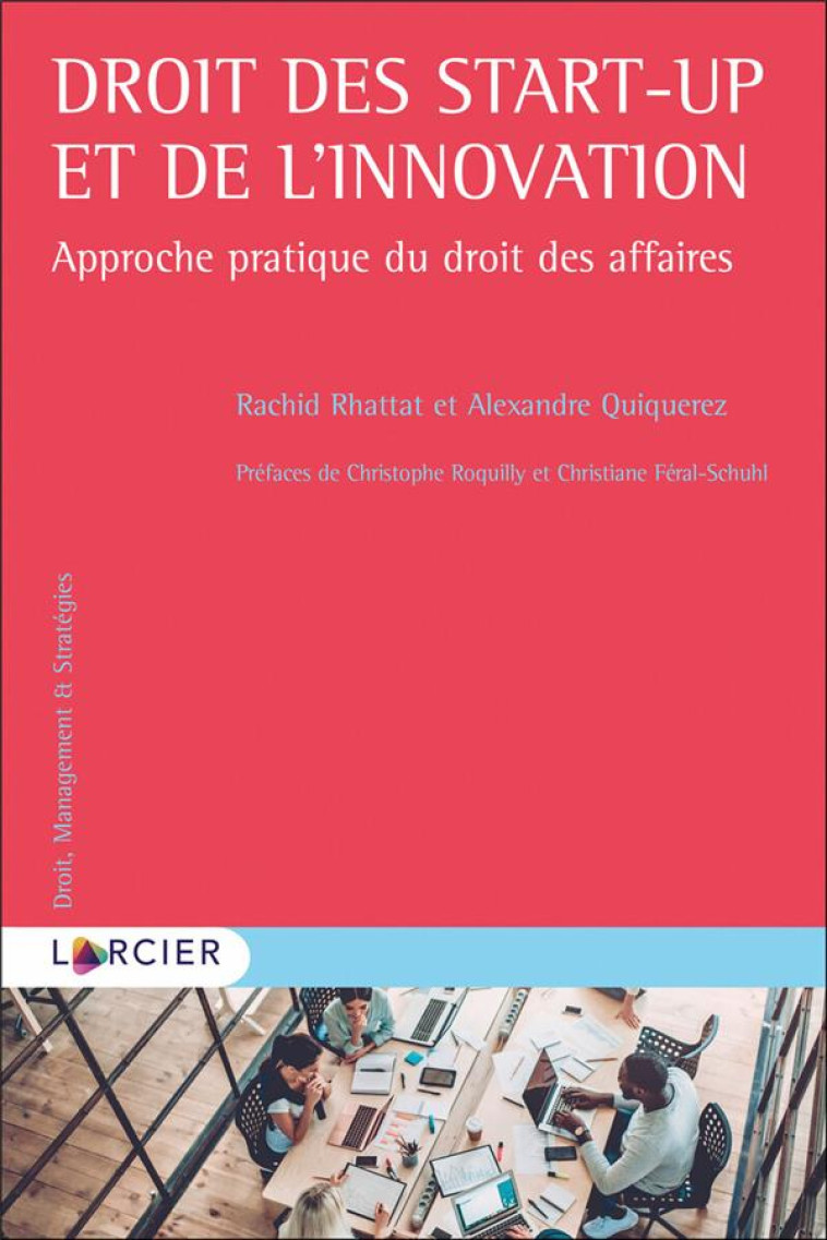 DROIT DES START-UP ET DE L'INNOVATION : APPROCHE PRATIQUE DU DROIT DES AFFAIRES - QUIQUEREZ/RHATTAT - LARCIER