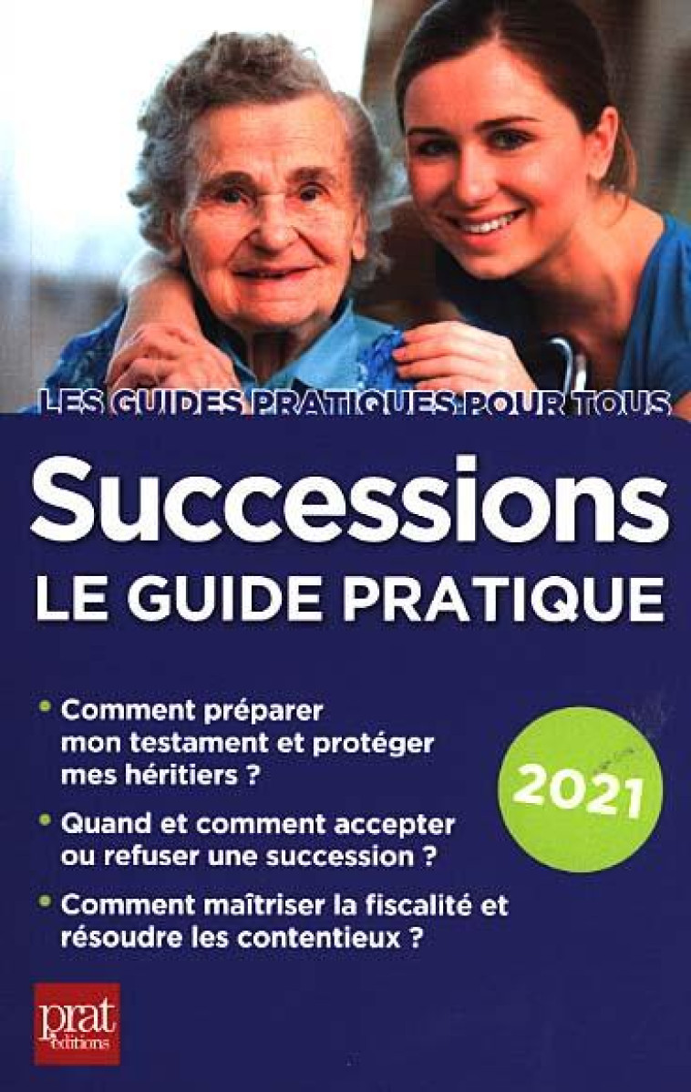 SUCCESSIONS  -  LE GUIDE PRATIQUE (EDITION 2021) - COLLECTIF - PRAT