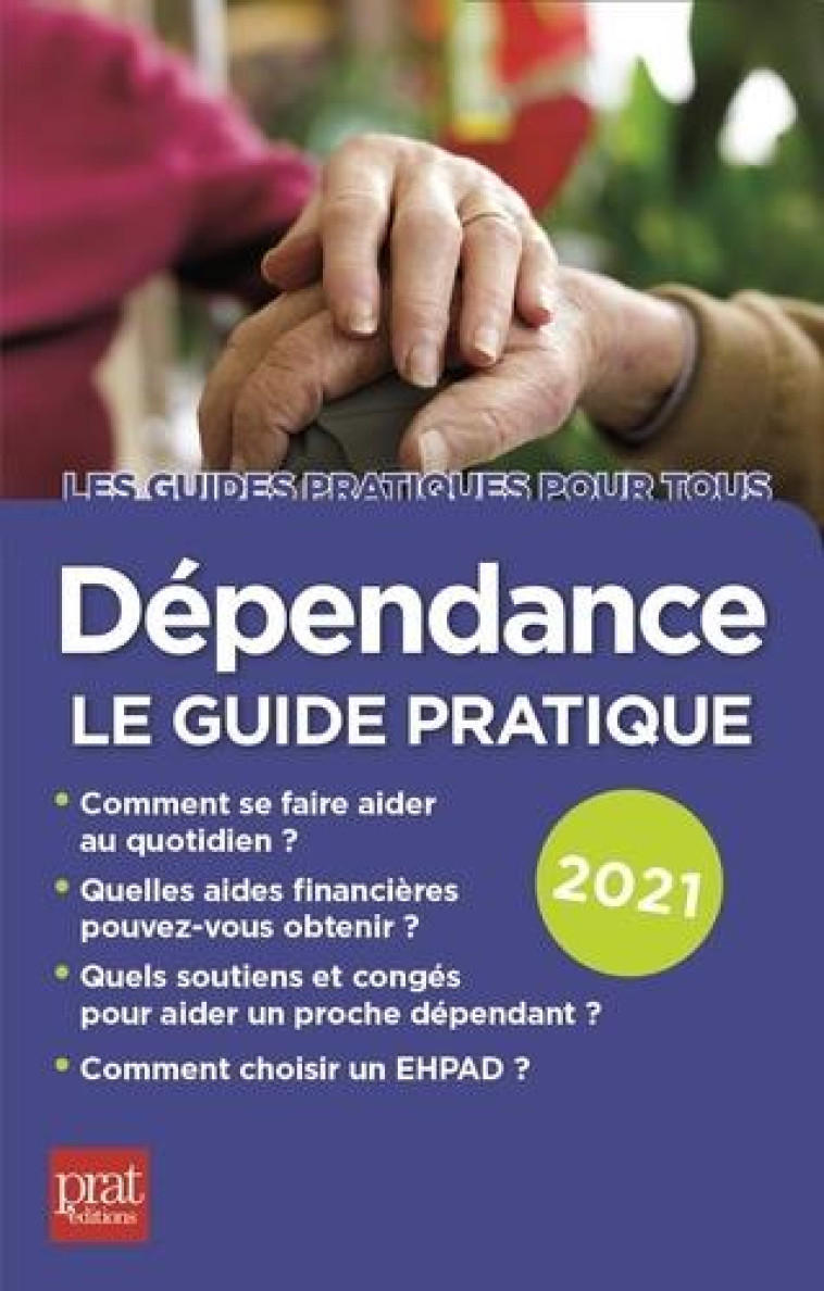 DEPENDANCE, LE GUIDE PRATIQUE (EDITION 2021) - COLLECTIF - PRAT