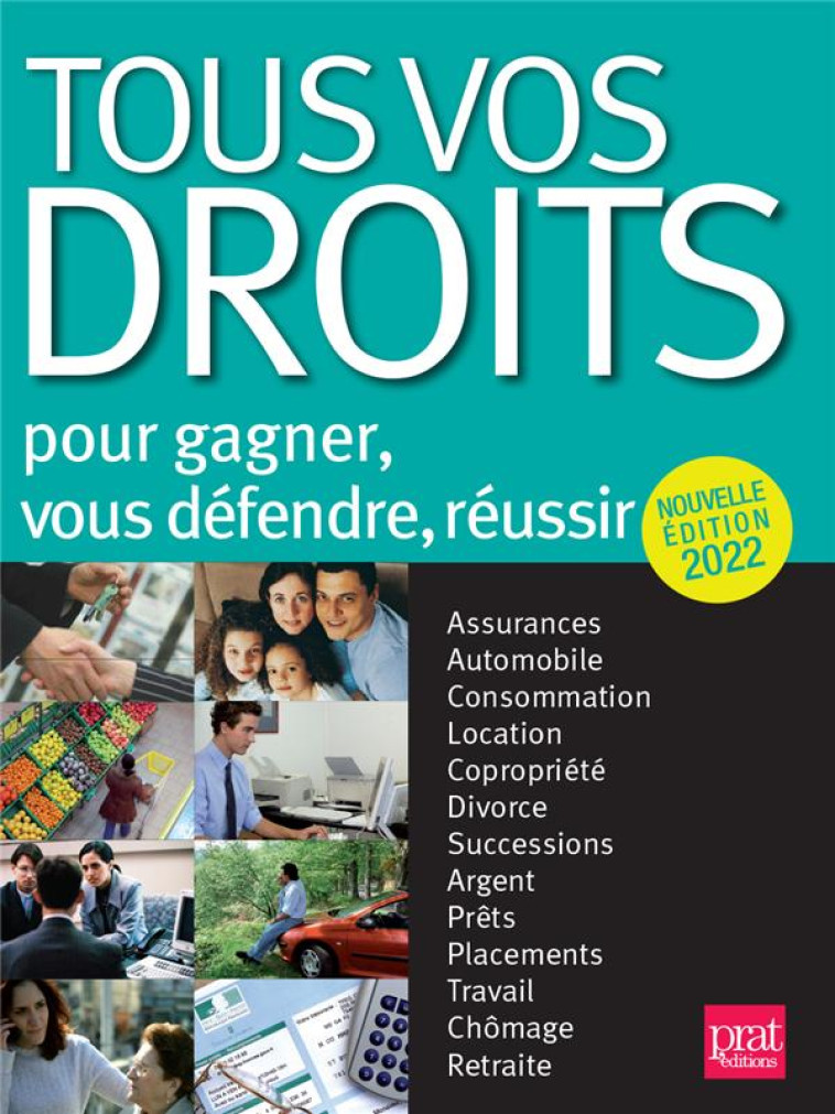 TOUS VOS DROITS : POUR GAGNER, VOUS DEFENDRE, REUSSIR (EDITION 2022) - COLLECTIF - PRAT