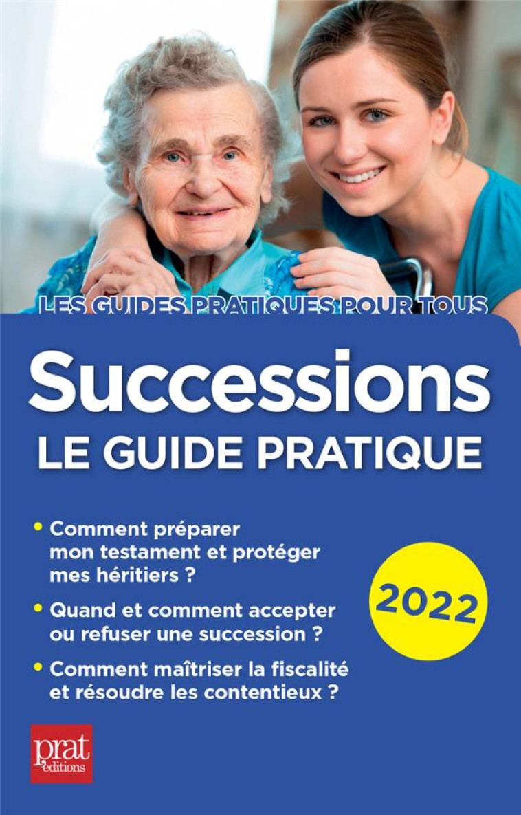 SUCCESSIONS : LE GUIDE PRATIQUE (EDITION 2022) - DIBOS-LACROUX - PRAT