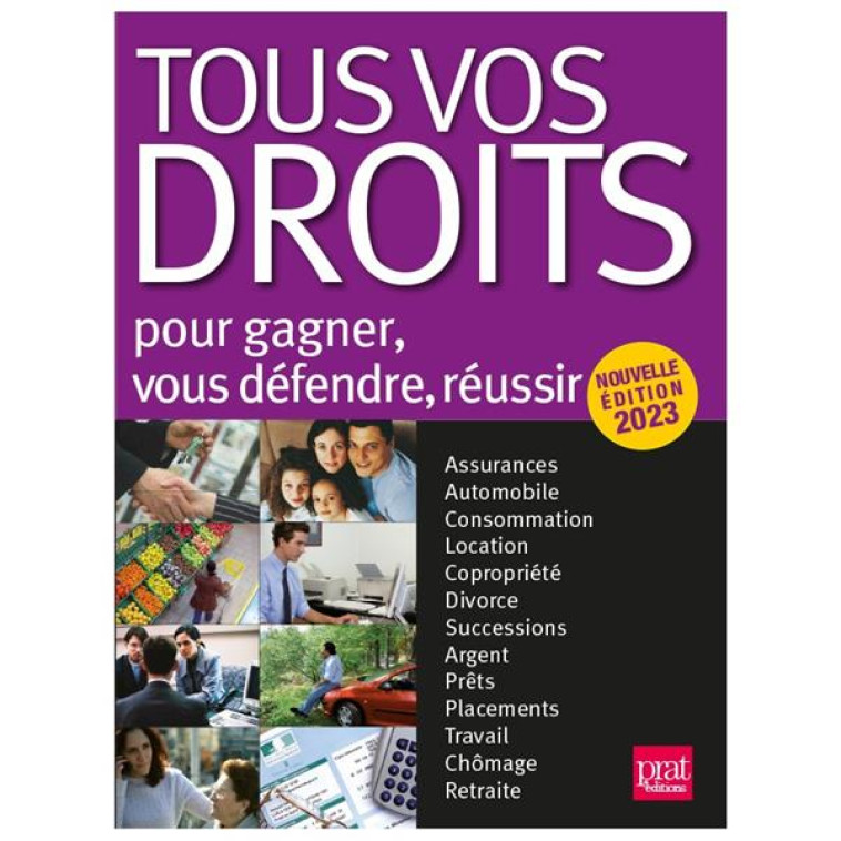 TOUS VOS DROITS : POUR GAGNER, VOUS DEFENDRE, REUSSIR (EDITION 2023) - COLLECTIF - PRAT