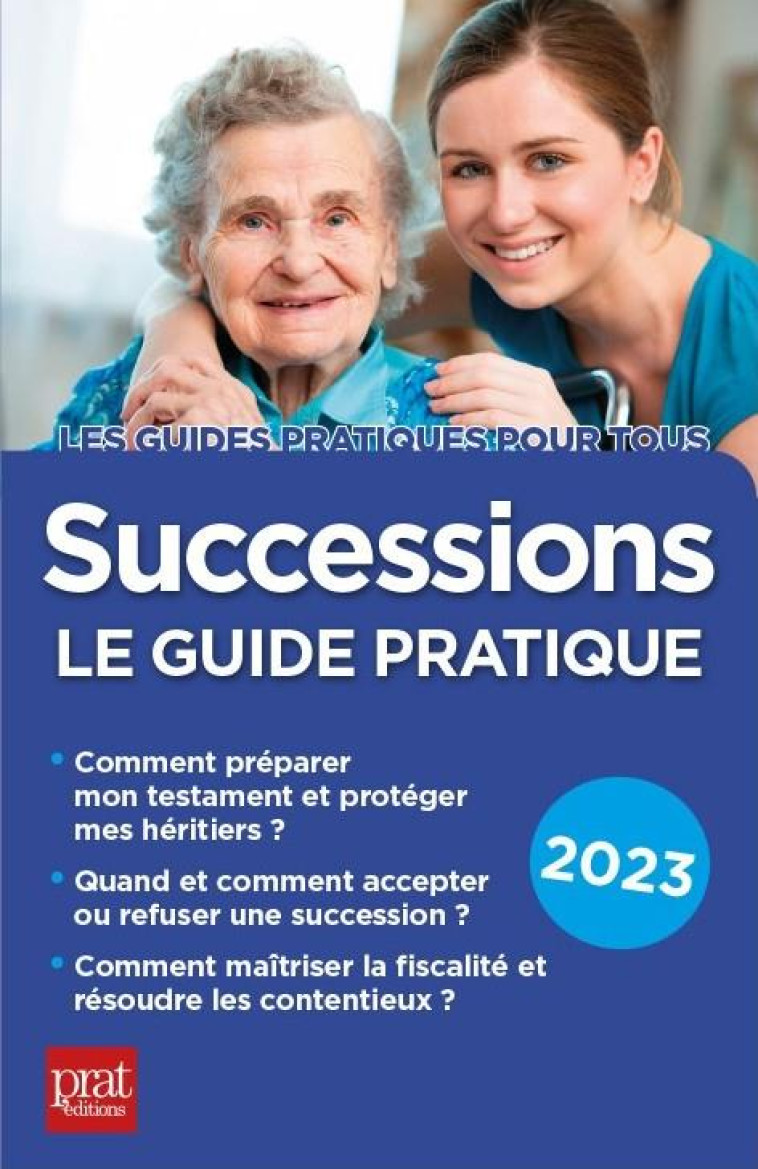 SUCCESSIONS : LE GUIDE PRATIQUE (EDITION 2023) - DIBOS-LACROUX - PRAT