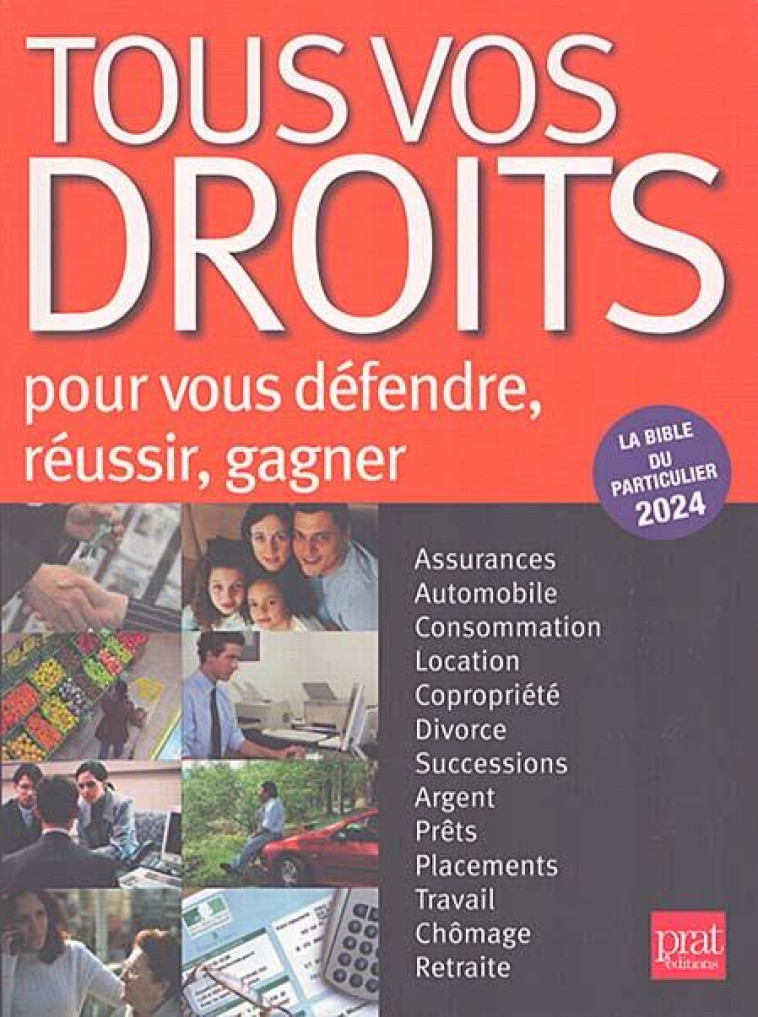 TOUS VOS DROITS : POUR VOUS DEFENDRE, REUSSIR, GAGNER (EDITION 2024) - COLLECTIF - PRAT