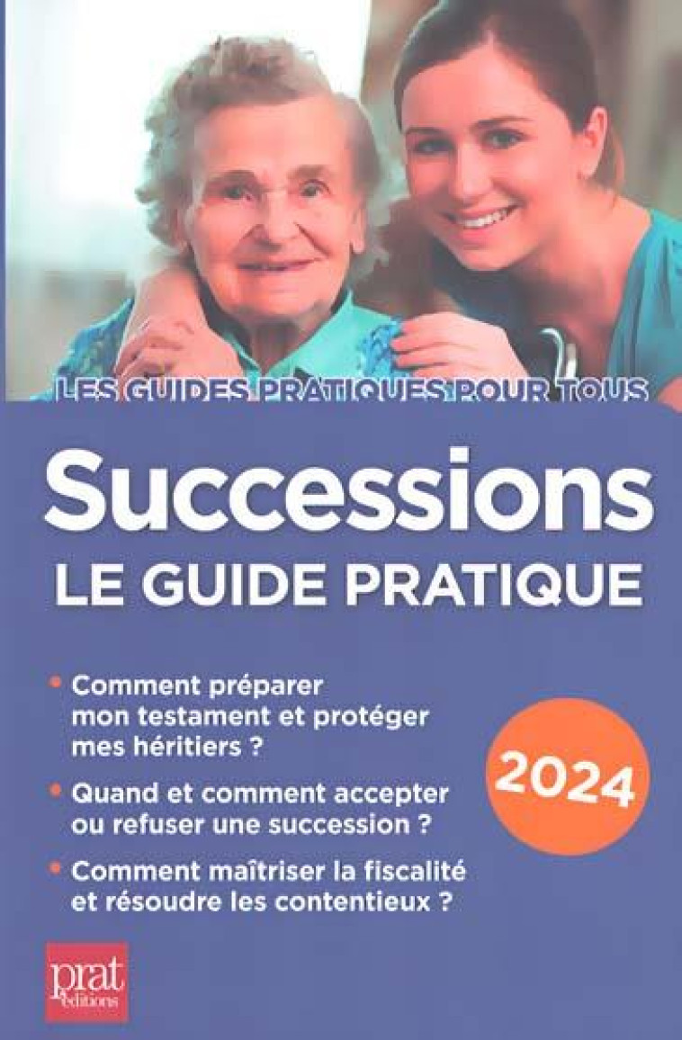 SUCCESSIONS : LE GUIDE PRATIQUE (EDITION 2024) - DIBOS-LACROUX - PRAT